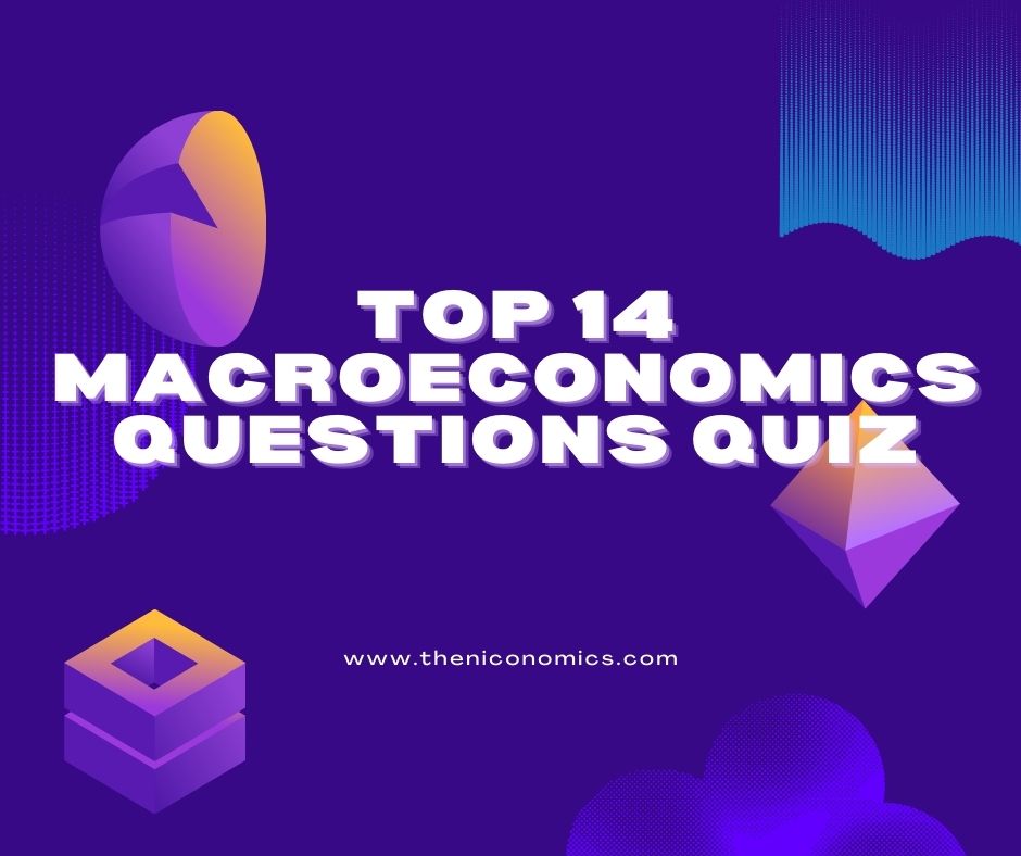 top 14 Macroeconomics Questions